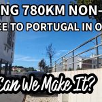Ep. 117 - Driving 780Km Non-Stop: France to Portugal In One Go. Can We Make It?